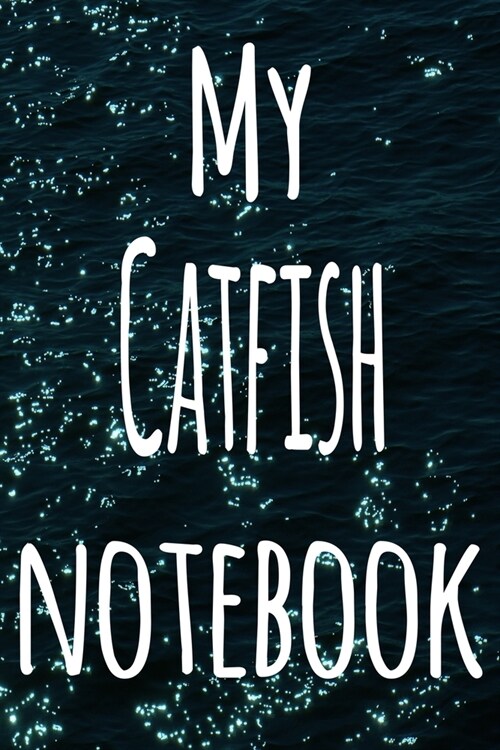 My Catfish Notebook: The perfect gift for the fish keeper in your life - 119 page lined journal! (Paperback)