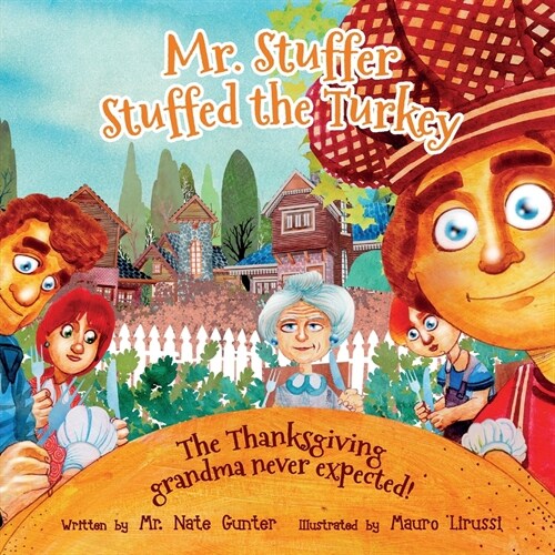 Mr. Stuffer Stuffed the Turkey: The Thanksgiving grandma never expected! (Paperback)