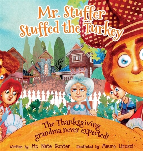 Mr. Stuffer Stuffed the Turkey: The Thanksgiving grandma never expected! (Hardcover)