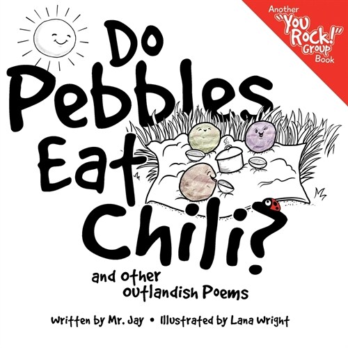 Do Pebbles Eat Chili? and Other Outlandish Poems: Featuring the Cast of the You Rock! Group! (Paperback)