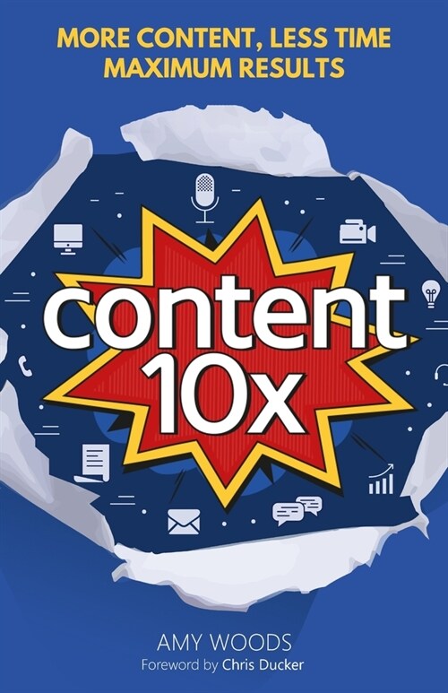 Content 10x: More Content, Less Time, Maximum Results (Paperback)