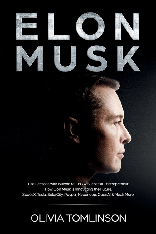 Elon Musk: Life Lessons with Billionaire CEO & Successful Entrepreneur. How Elon Musk is Innovating the Future (Paperback)