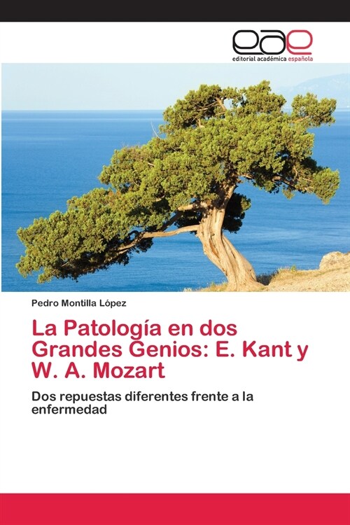 La Patolog? en dos Grandes Genios: E. Kant y W. A. Mozart (Paperback)