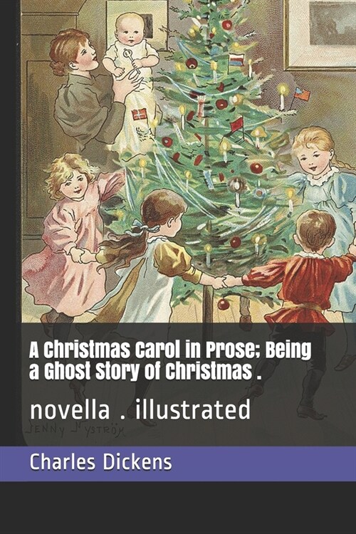 A Christmas Carol in Prose; Being a Ghost Story of Christmas .: novella . illustrated (Paperback)