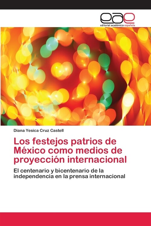 Los festejos patrios de M?ico como medios de proyecci? internacional (Paperback)