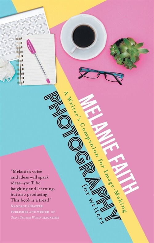 Photography for Writers: A Writers Companion for Image-Making (Paperback)