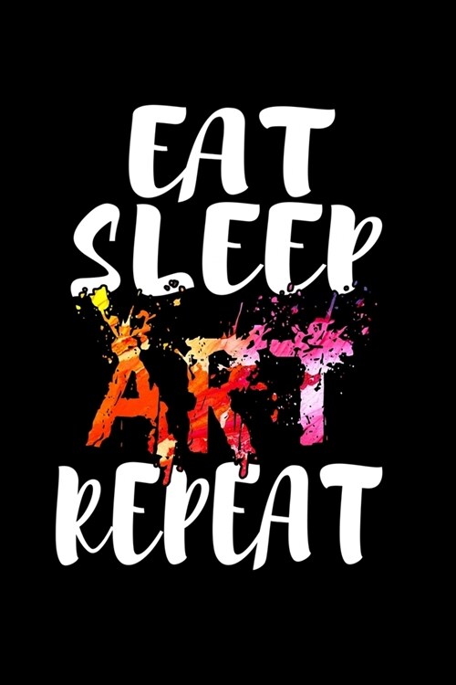 Eat Sleep Art Repeat: Blank Comic Book Sketchbook For Kids And Adults To Draw Your Own Cartoon For Art Lovers, Artists, Illustraters And All (Paperback)