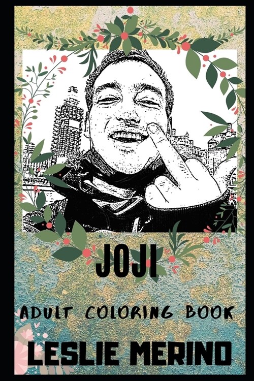 Joji Adult Coloring Book: Prodigy YouTube Personality and Legendary Musician Inspired Coloring Book for Adults (Paperback)