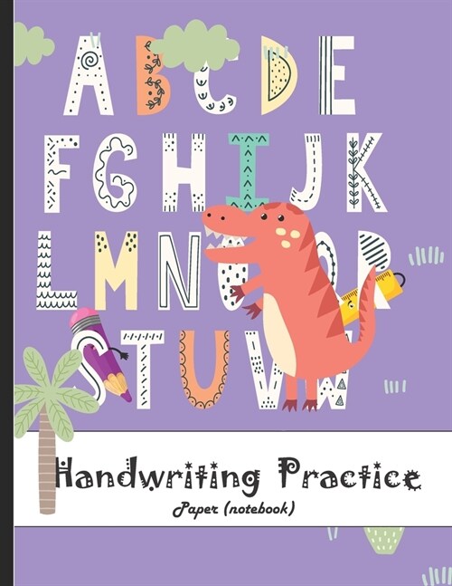 Handwriting Practice Paper Notebook: Practice For Kids, Ages 3-5, Alphabet Writing Practice, Kg3, Kindergarten Handwriting Paper Notebook, Dotted Line (Paperback)