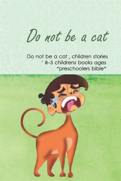 Do not be a cat, children stories, childrens books ages 3-8  preschoolers bible: Little animals, (Beginner Books(R)), Childrens Books, (Paperback)