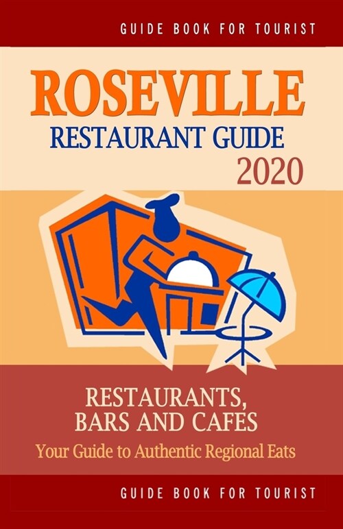 Roseville Restaurant Guide 2020: Your Guide to Authentic Regional Eats in Roseville, California (Restaurant Guide 2020) (Paperback)