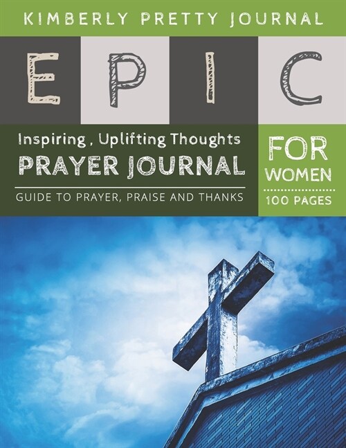 Epic Prayer Journal for Women: prayerful journal - Church Cover Daily Guide for prayer, praise and Thanks Workbook: size 8.5x11 Inches Extra Large Ma (Paperback)