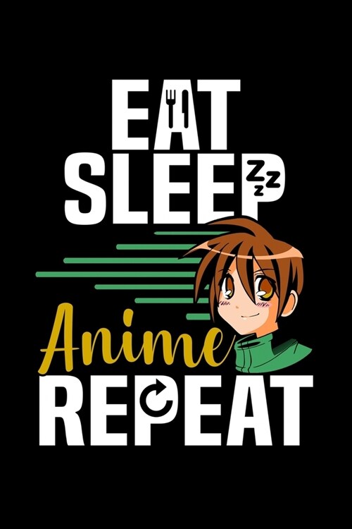 Eat Sleep Anime Repeat: Workout Log Book And Bodybuilding Fitness Journal To Track Weighlifting Sessions For Japanese Manga Lovers, Cosplay Fa (Paperback)