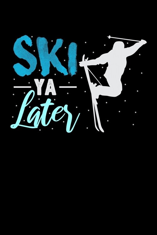 Ski Ya Later: Workout Log Book And Bodybuilding Fitness Journal To Track Weighlifting Sessions For Skiing Lovers, Winter Ski Enthusi (Paperback)