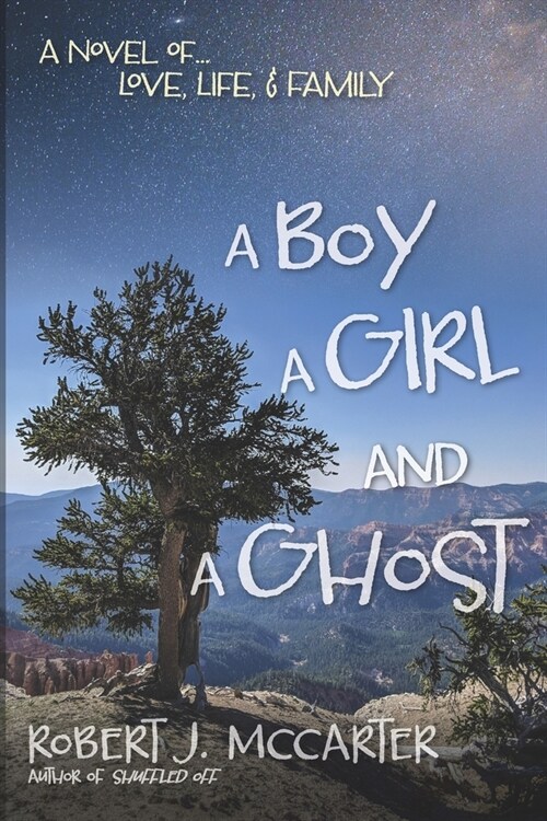 A Boy, a Girl, and a Ghost: A Novel of... Love, Life, & Family (Paperback)