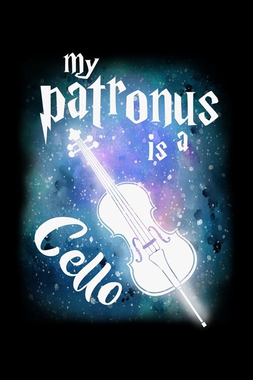 My Patronus Is A Cello: Workout Log Book And Bodybuilding Fitness Journal To Track Weighlifting Sessions For Cello Lovers And Musicians, Class (Paperback)