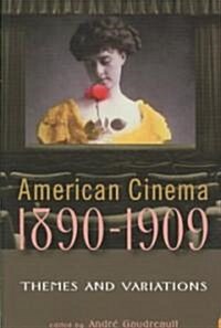 American Cinema, 1890-1909: Themes and Variations (Paperback)