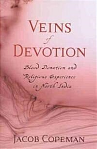 Veins of Devotion: Blood Donation and Religious Experience in North India (Hardcover)