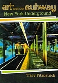 Art and the Subway: New York Underground (Hardcover)