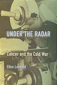 Under the Radar: Cancer and the Cold War (Hardcover)