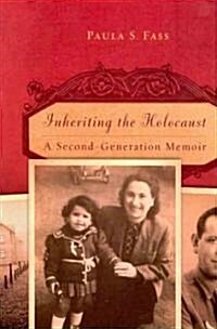 Inheriting the Holocaust: A Second-Generation Memoir (Hardcover)