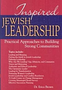 Inspired Jewish Leadership: Practical Approaches to Building Strong Communities (Hardcover)