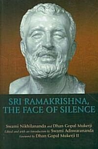 Sri Ramakrishna, the Face of Silence (Paperback)