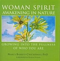 Woman Spirit Awakening in Nature: Growing Into the Fullness of Who You Are (Paperback)