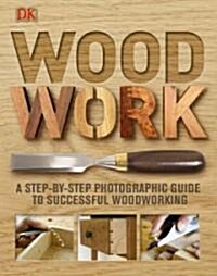 [중고] Woodwork: A Step-By-Step Photographic Guide to Successful Woodworking (Hardcover)