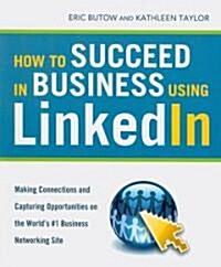 How to Succeed in Business Using LinkedIn (Paperback)