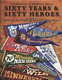Sixty Years & Sixty Heroes: A Celebration of Minnesota Sports (Hardcover)