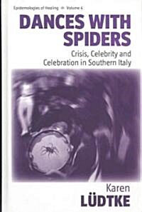 Dances with Spiders : Crisis, Celebrity and Celebration in Southern Italy (Hardcover)