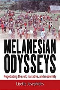 Melanesian Odysseys : Negotiating the Self, Narrative, and Modernity (Hardcover)