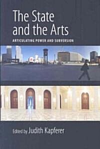 The State and the Arts : Articulating Power and Subversion (Paperback)