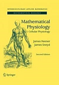 Mathematical Physiology I: Cellular Physiology (Hardcover, 2)