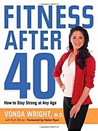Fitness After 40: How to Stay Strong at Any Age (Paperback)