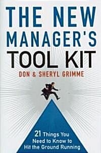 The New Managers Tool Kit: 21 Things You Need to Know to Hit the Ground Running (Paperback)