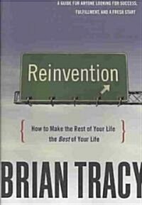 [중고] Reinvention: How to Make the Rest of Your Life the Best of Your Life (Hardcover)