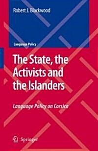 The State, the Activists and the Islanders: Language Policy on Corsica (Hardcover)