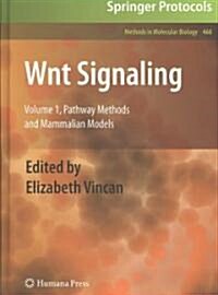 Wnt Signaling: Volume 1: Pathway Methods and Mammalian Models (Hardcover, 2008)