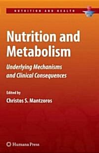 Nutrition and Metabolism: Underlying Mechanisms and Clinical Consequences (Hardcover)
