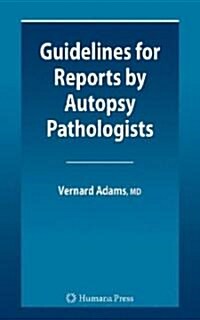 Guidelines for Reports by Autopsy Pathologists (Hardcover)