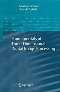 Fundamentals of Three-Dimensional Digital Image Processing (Hardcover)