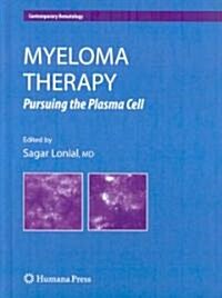 Myeloma Therapy: Pursuing the Plasma Cell (Hardcover, 2008)