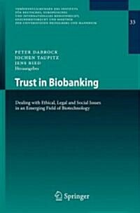 Trust in Biobanking: Dealing with Ethical, Legal and Social Issues in an Emerging Field of Biotechnology (Paperback)