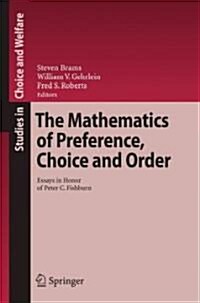 The Mathematics of Preference, Choice and Order: Essays in Honor of Peter C. Fishburn (Hardcover, 2009)