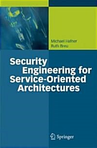 Security Engineering for Service-Oriented Architectures (Hardcover)