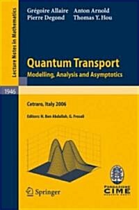 Quantum Transport: Modelling, Analysis and Asymptotics - Lectures Given at the C.I.M.E. Summer School Held in Cetraro, Italy, September 1 (Paperback, 2008)