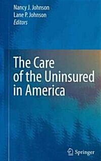 The Care of the Uninsured in America (Hardcover, 2010)