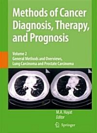 Methods of Cancer Diagnosis, Therapy, and Prognosis, Volume 2: General Methods and Overviews, Lung Carcinoma and Prostate Carcinoma (Hardcover)